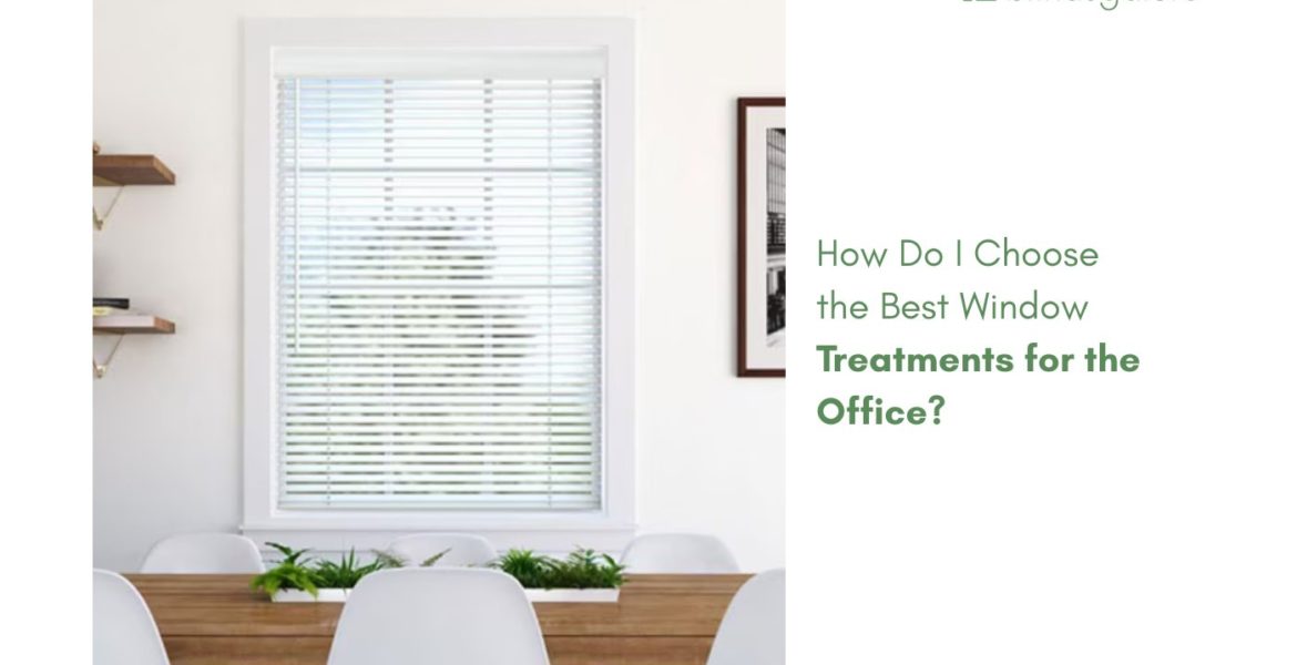 how do i choose the best window treatments for the office