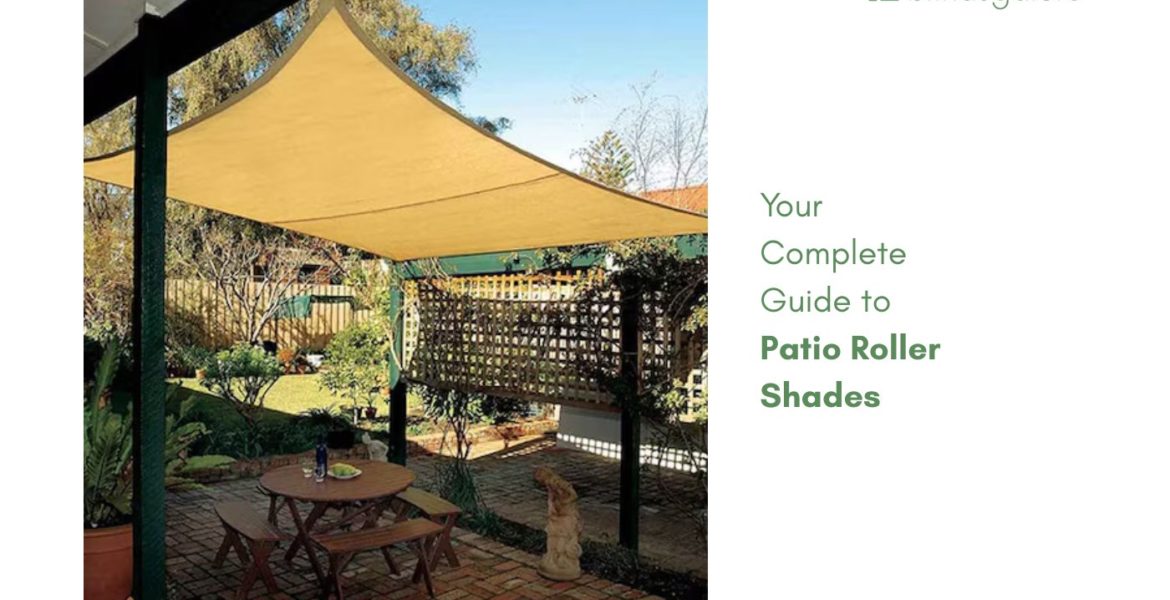 complete guide to patio roller shades
