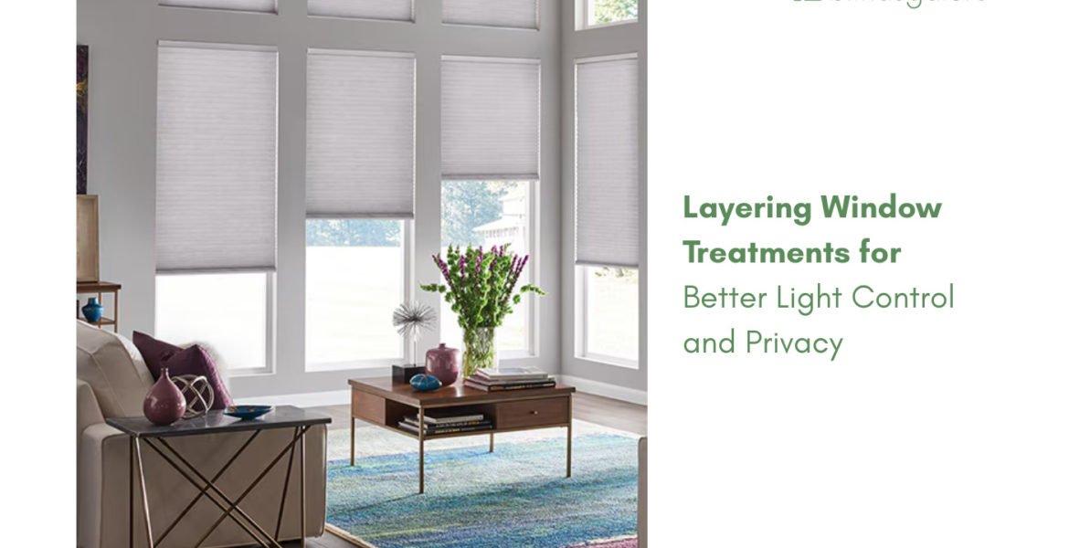 layering window treatments for better light control and privacy