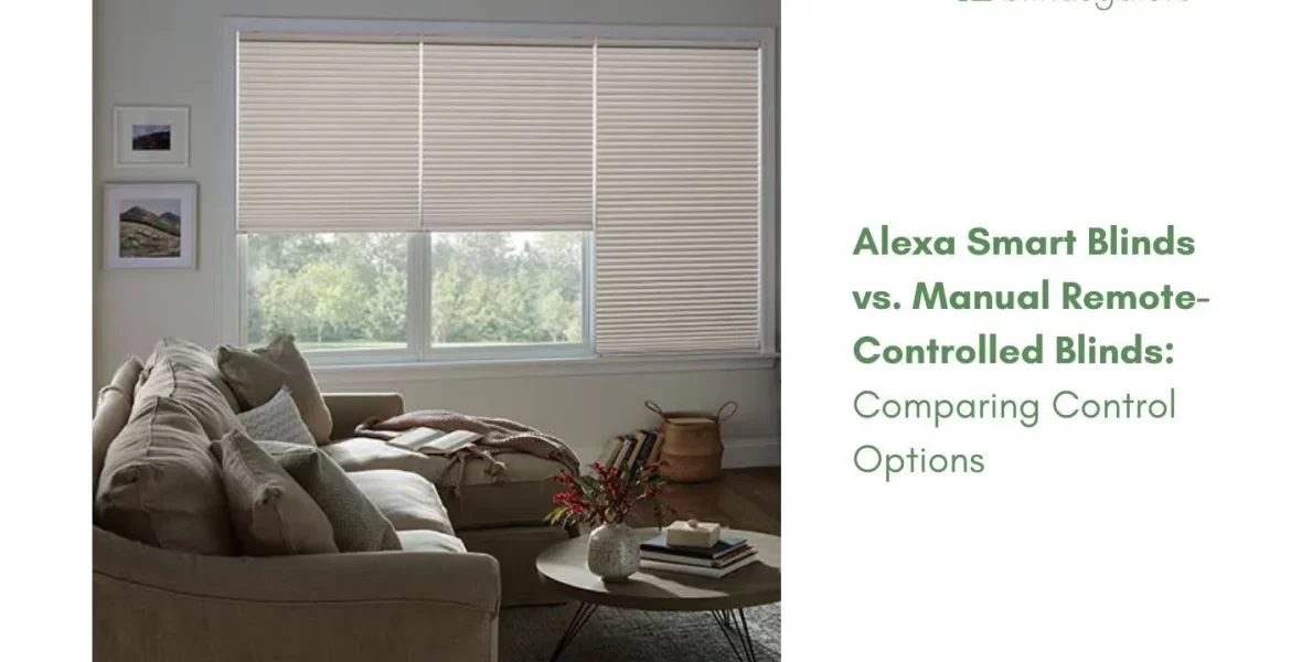Alexa Smart Blinds vs. Manual Remote-Controlled Blinds