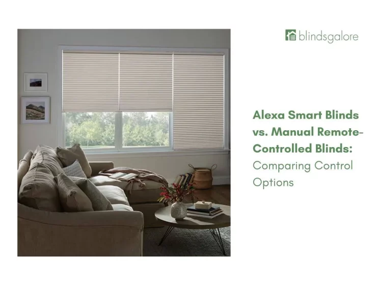 Alexa Smart Blinds vs. Manual Remote-Controlled Blinds