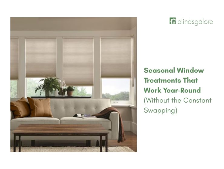 Seasonal Window Treatments That Work Year-Round