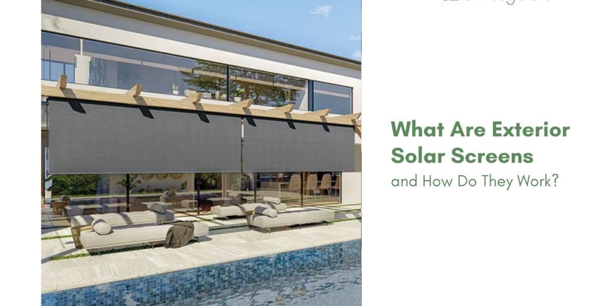 What Are Exterior Solar Screens and How Do They Work