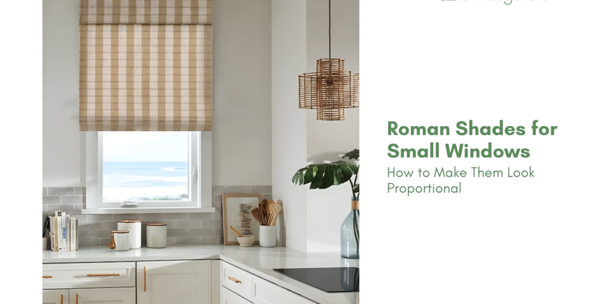 Roman Shades for Small Windows: How to Make Them Look Proportional