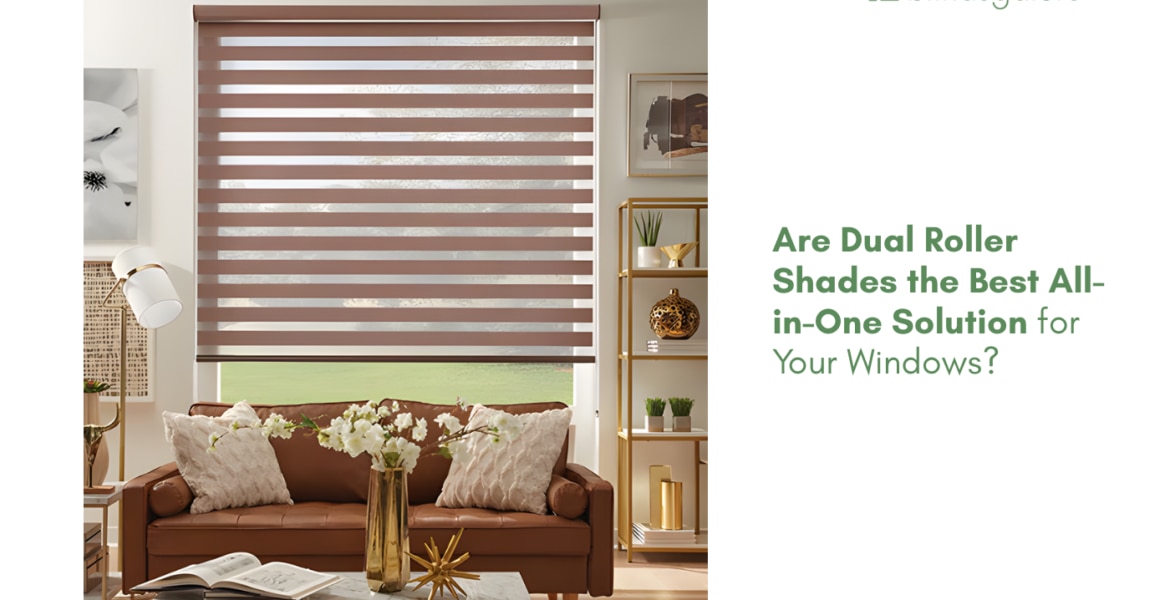 Are Dual Roller Shades the Best All-in-One Solution for Your Windows?