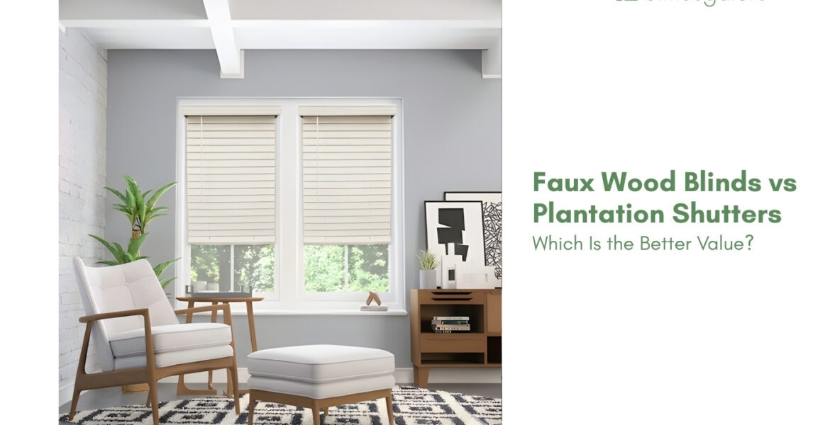 Faux Wood Blinds vs Plantation Shutters
