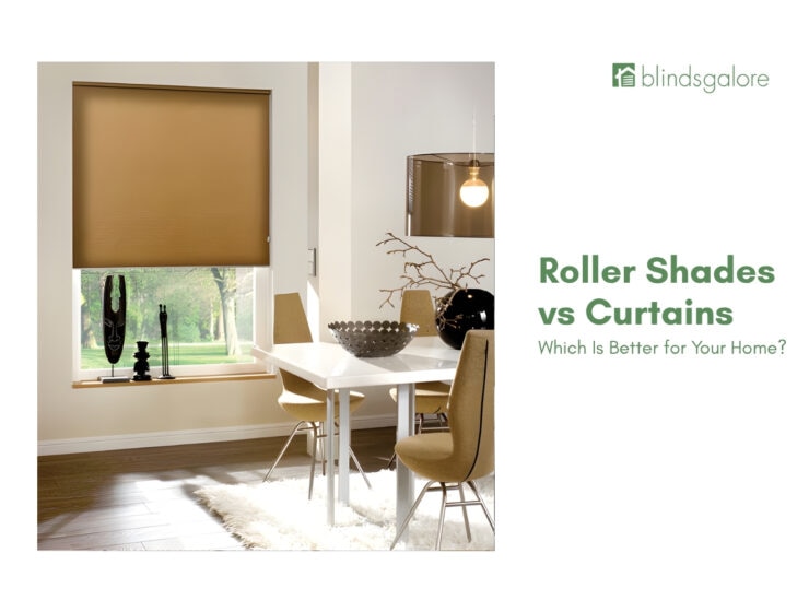Roller Shades vs Curtains