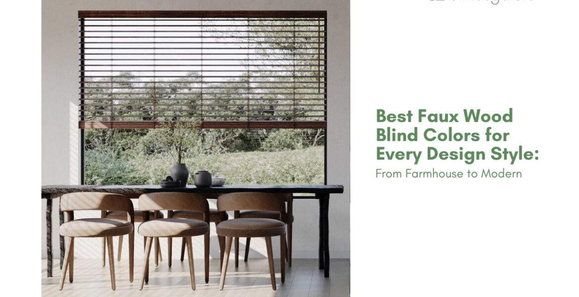 Best Faux Wood Blind Colors for Every Design Style
