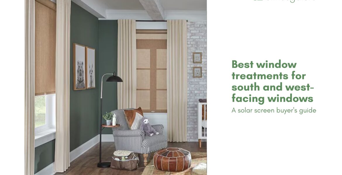 Best window treatments for south and west-facing windows