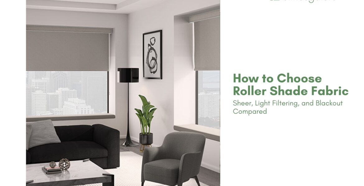 How to Choose Roller Shade Fabric