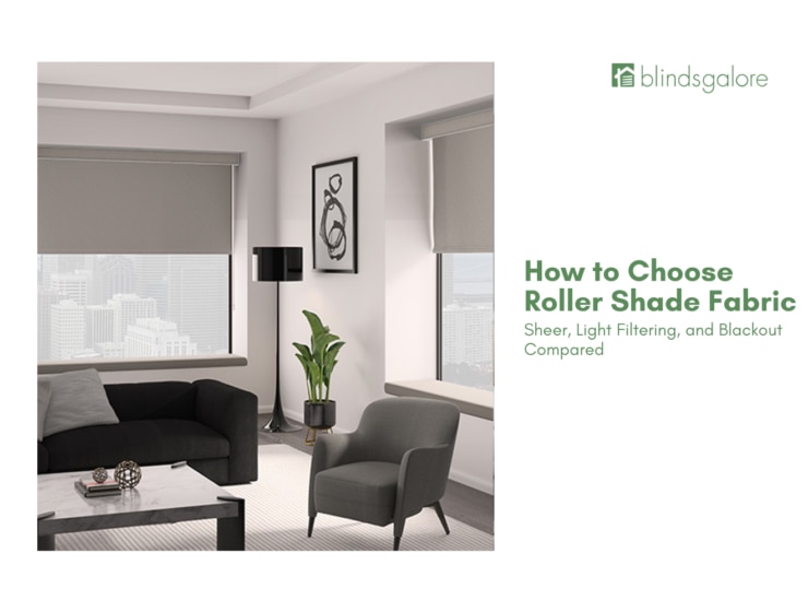 How to Choose Roller Shade Fabric: Sheer, Light Filtering, and Blackout Compared