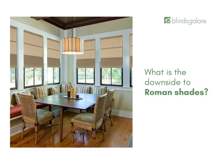 What is the downside to Roman shades