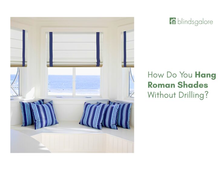How Do You Hang Roman Shades Without Drilling?