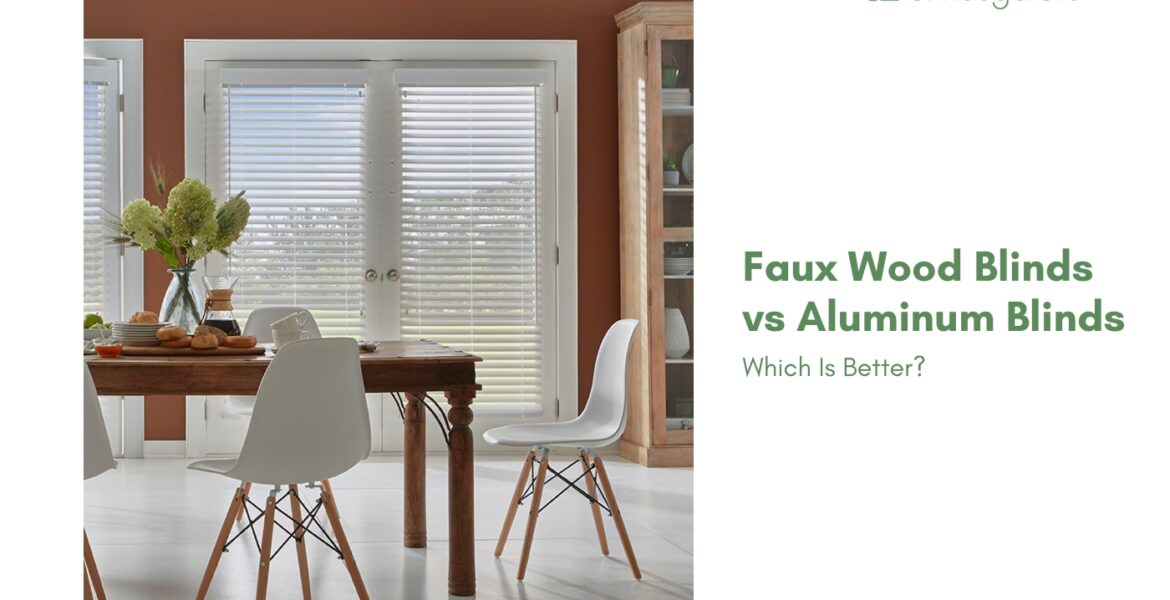 Faux Wood Blinds vs Aluminum Blinds: Which Is Better?