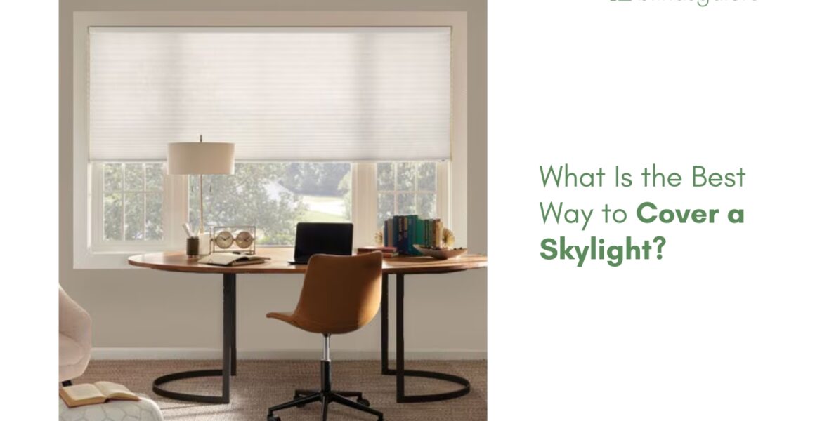 What Is the Best Way to Cover a Skylight?