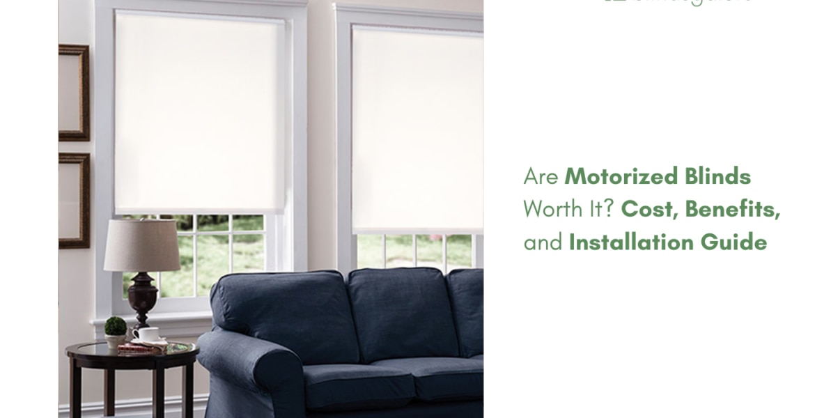 Are Motorized Blinds Worth It? Cost, Benefits, and Installation Guide