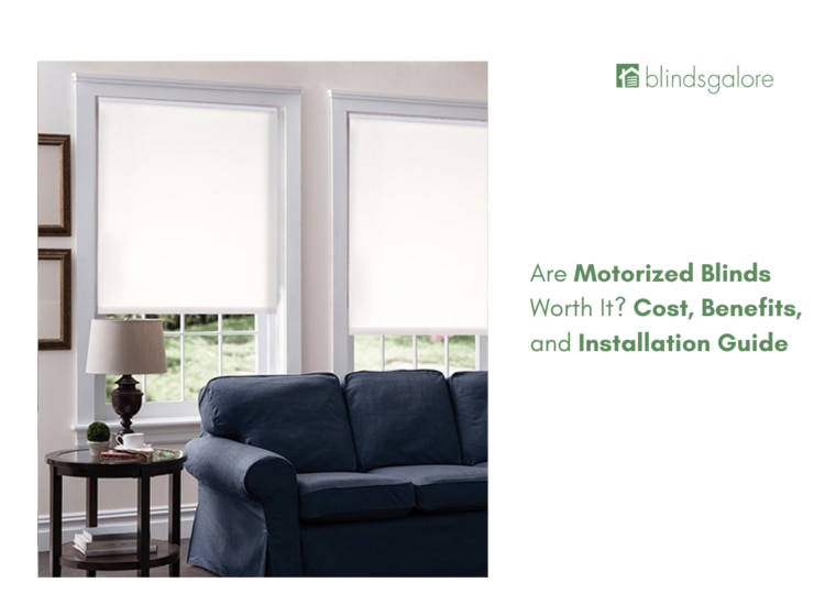 Are Motorized Blinds Worth It? Cost, Benefits, and Installation Guide