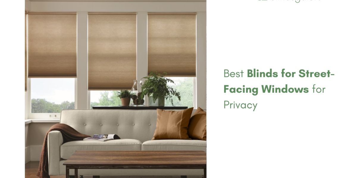 Best Blinds for Street-Facing Windows for Privacy
