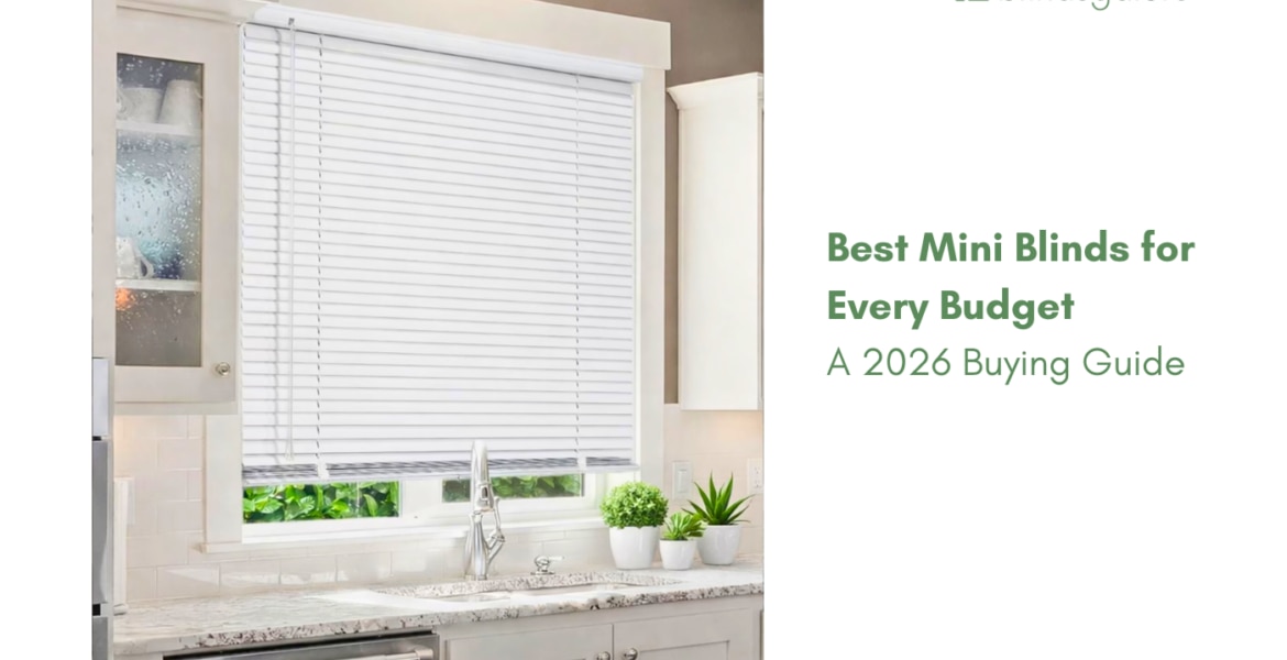 Best Mini Blinds for Every Budget: A 2026 Buying Guide