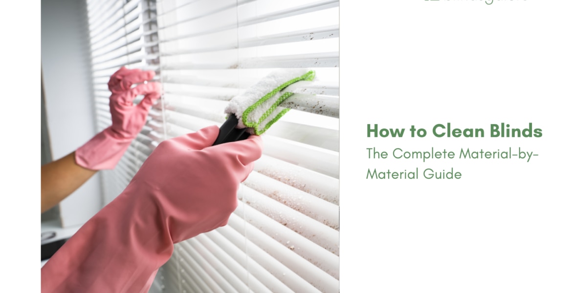 How to Clean Blinds: The Complete Material-by-Material Guide