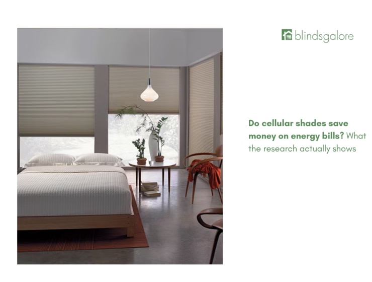Do cellular shades save money on energy bills? What the research actually shows