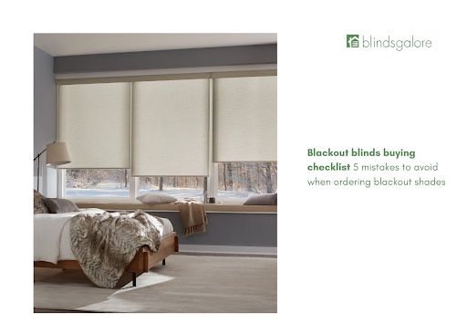 Blackout blinds buying checklist: 5 mistakes to avoid when ordering blackout shades