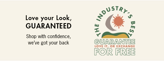 Love your look, Guaranteed. Shop with confidence. We've got your back! Find out how.
